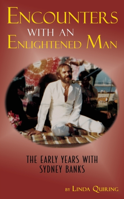 Encounters with an Enlightened Man : The Early Years with Sydney Banks, Paperback / softback Book
