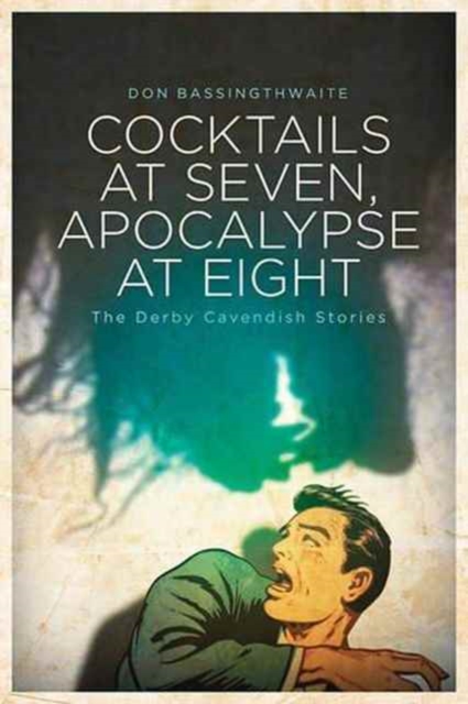 Cocktails at Seven, Apocalypse at Eight : The Derby Cavendish Stories, Paperback / softback Book