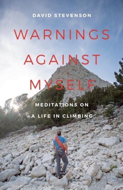 Warnings Against Myself : Meditations on a Life in Climbing, Hardback Book