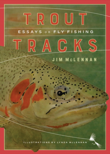 Trout Tracks : Essays on Fly Fishing, Paperback / softback Book