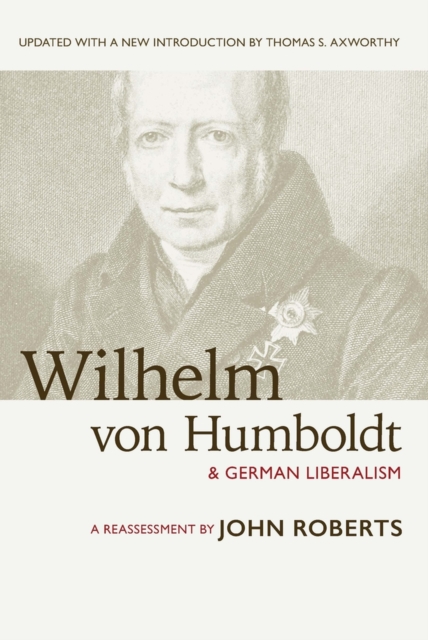 Wilhelm von Humboldt & German Liberalism : A Reassessment, Paperback / softback Book