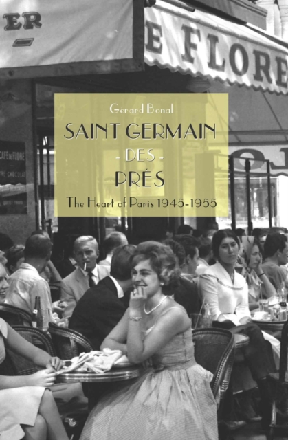 Saint Germain Des Pres : The Heart of Paris 1945-1955, Paperback / softback Book