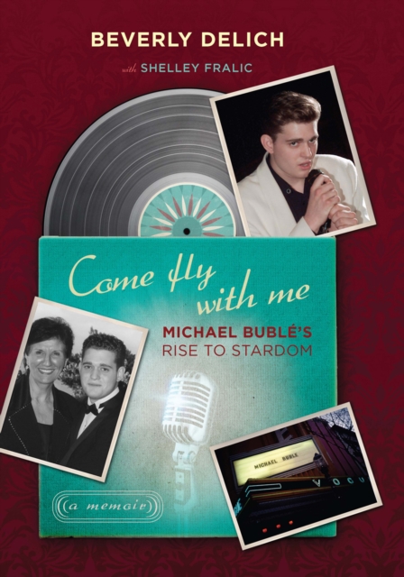 Come Fly with Me : Michael Bubl's Rise to Stardom, a Memoir, Hardback Book