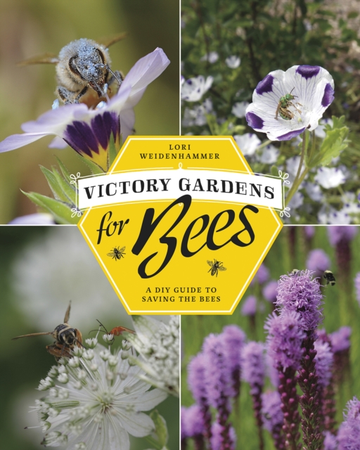 Victory Gardens for Bees : A DIY Guide to Saving the Bees, EPUB eBook