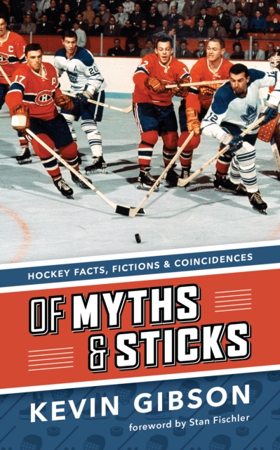 Of Myths and Sticks : Hockey Facts, Fictions and Coincidences, EPUB eBook
