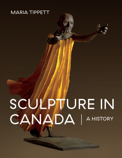 Sculpture in Canada : A History, Hardback Book