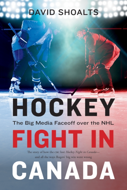 Hockey Fight in Canada : The Big Media Faceoff over the NHL, EPUB eBook