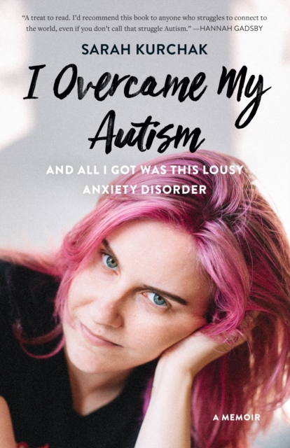 I Overcame My Autism and All I Got Was This Lousy Anxiety Disorder : A Memoir, EPUB eBook