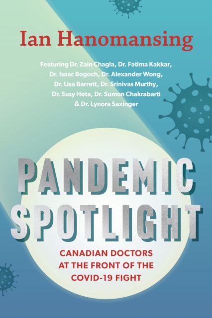 Pandemic Spotlight : Canadian Doctors at the Front of the COVID-19 Fight, Paperback / softback Book