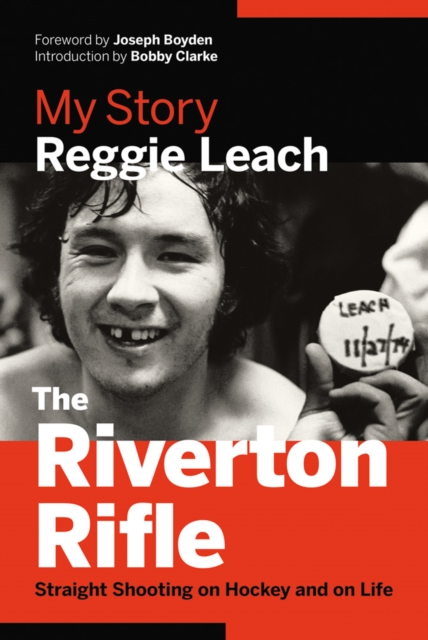 The Riverton Rifle : My Story: Straight Shooting on Hockey and on Life, Hardback Book