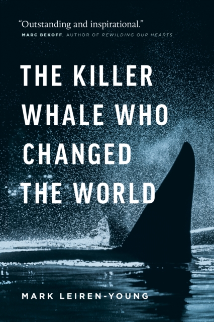 The Killer Whale Who Changed the World : The Killer Whale That Changed the World, Hardback Book