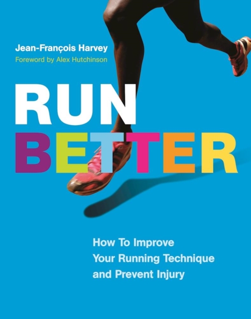 Run Better : How To Improve Your Running Technique and Prevent Injury, Paperback / softback Book