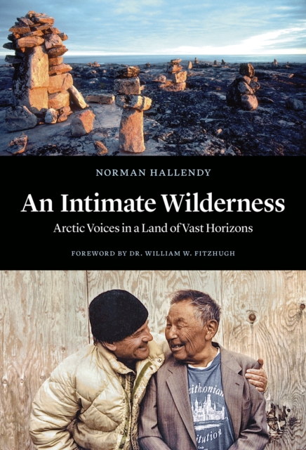 An Intimate Wilderness : Arctic Voices in a Land of Vast Horizons, EPUB eBook