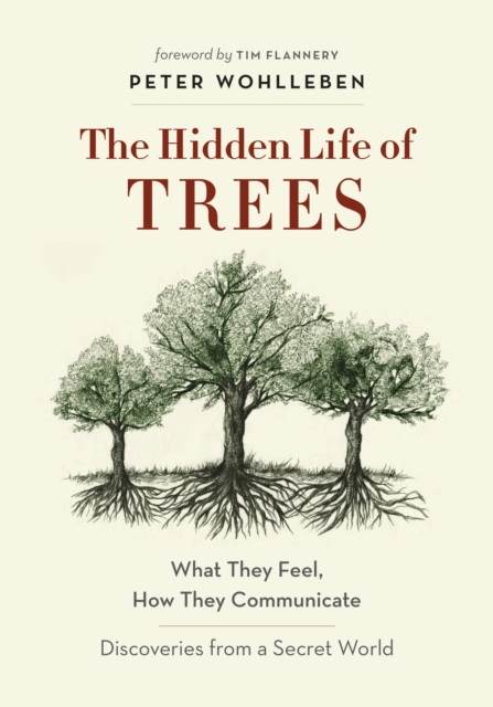 The Hidden Life of Trees : What They Feel, How They Communicate-Discoveries from A Secret World, EPUB eBook