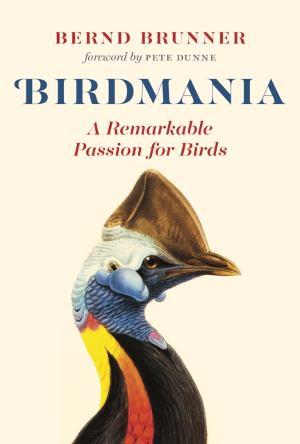 Birdmania : A Remarkable Passion for Birds, Hardback Book
