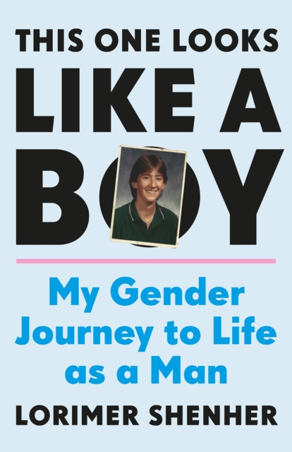 This One Looks Like a Boy : My Gender Journey to Life as a Man, EPUB eBook