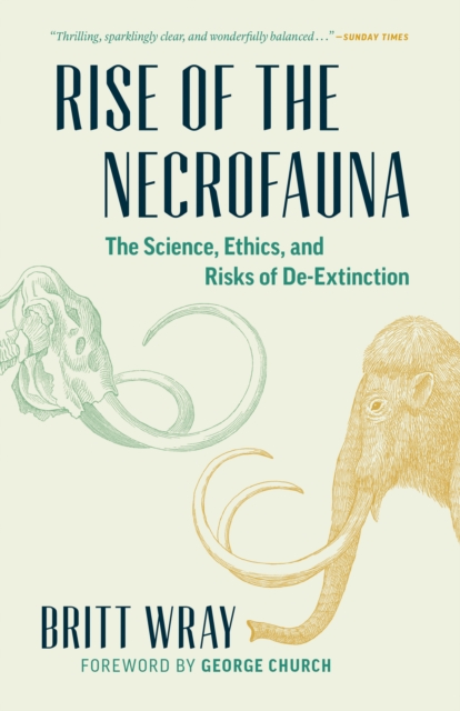 Rise of the Necrofauna : The Science, Ethics, and Risks of De-Extinction, Paperback / softback Book