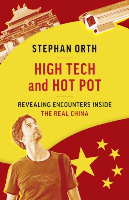 High Tech and Hot Pot : Revealing Encounters Inside the Real China, Paperback / softback Book