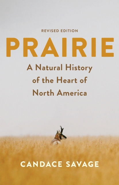 Prairie : A Natural History of the Heart of North America: Revised Edition, Paperback / softback Book