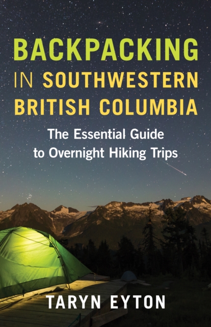 Backpacking in Southwestern British Columbia : The Essential Guide to Overnight Hiking Trips, EPUB eBook