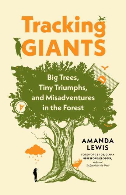 Tracking Giants : Big Trees, Tiny Triumphs, and Misadventures in the Forest, Paperback / softback Book