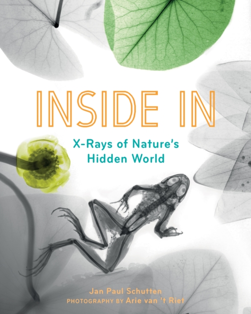 Inside In : X-Rays of Nature's Hidden World, Hardback Book