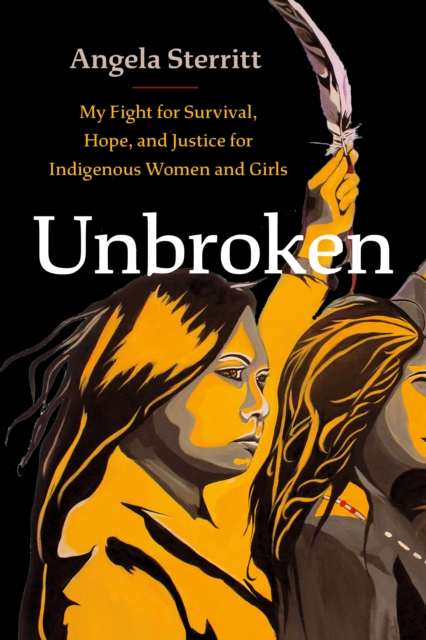 Unbroken : My Fight for Survival, Hope, and Justice for Indigenous Women and Girls, EPUB eBook