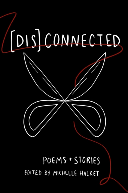 [Dis]Connected Volume 1 : Poems &amp; Stories of Connection and Otherwise, EPUB eBook