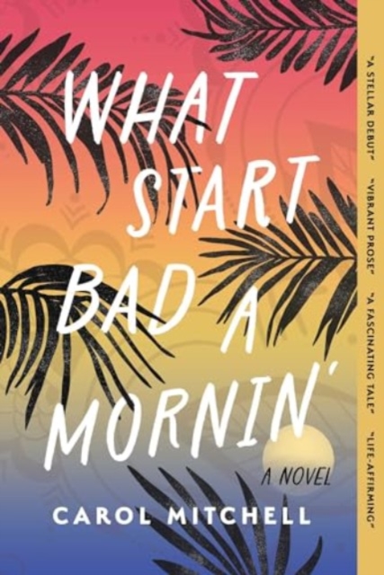 What Start Bad a Mornin' : A Novel, Paperback / softback Book