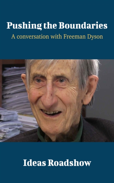 Pushing the Boundaries - A Conversation with Freeman Dyson, EPUB eBook