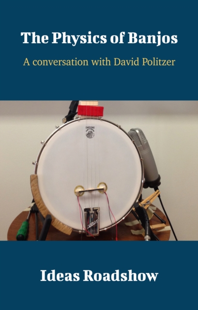 The Physics of Banjos - A Conversation with David Politzer, EPUB eBook