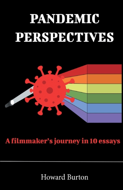 Pandemic Perspectives : A filmmaker's journey in 10 essays, Paperback / softback Book