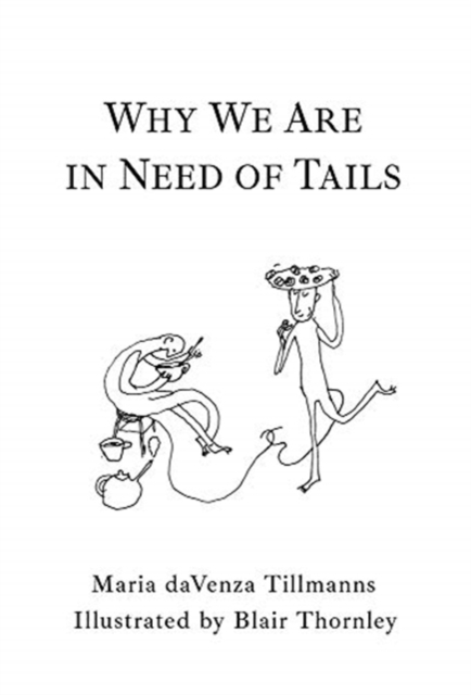Why We Are in Need of Tails, Hardback Book