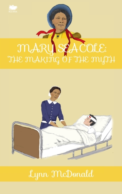 Mary Seacole : The Making of the Myth, Hardback Book
