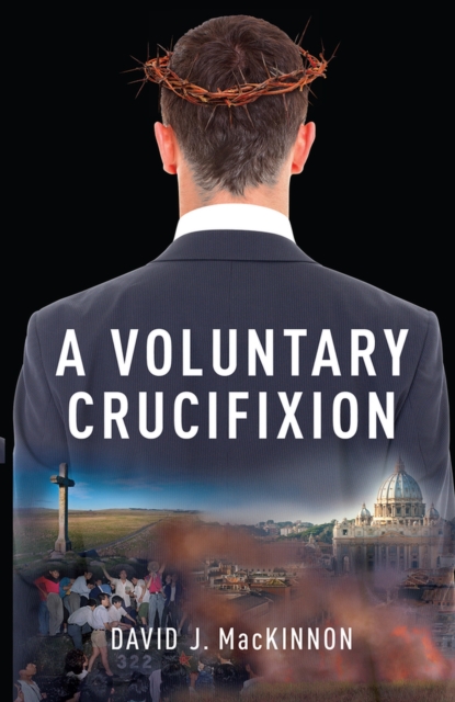 A Voluntary Crucifixion, Paperback / softback Book