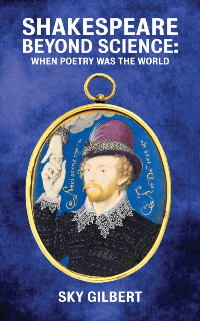 Shakespeare Beyond Science : When Poetry Was the World, Paperback / softback Book