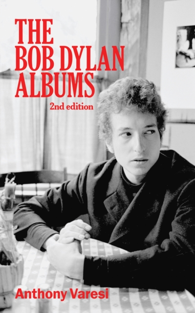 The Bob Dylan Albums : Second Edition, Paperback / softback Book