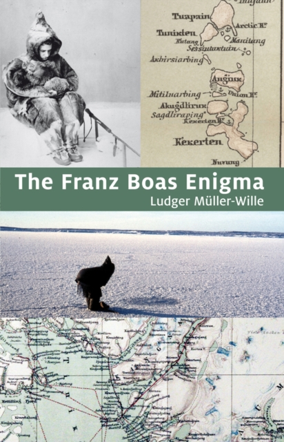 The Franz Boas Enigma : Inuit, Arctic, and Sciences, Paperback / softback Book