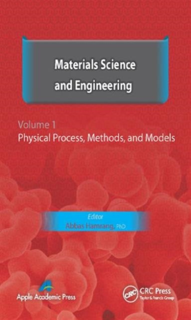 Materials Science and Engineering. Volume I : Physical Process, Methods, and Models, Hardback Book