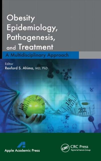 Obesity Epidemiology, Pathogenesis, and Treatment : A Multidisciplinary Approach, Hardback Book