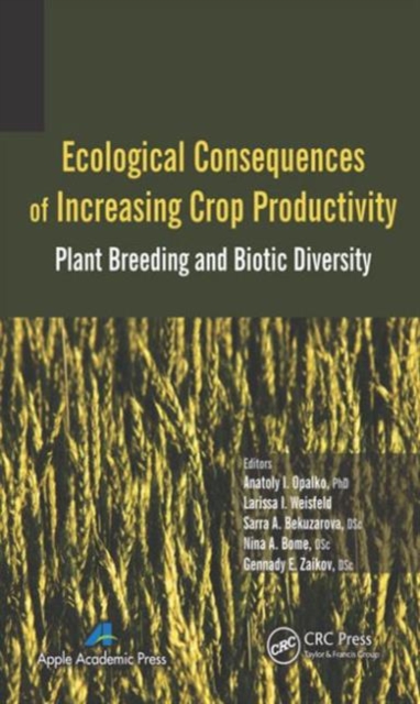 Ecological Consequences of Increasing Crop Productivity : Plant Breeding and Biotic Diversity, Hardback Book