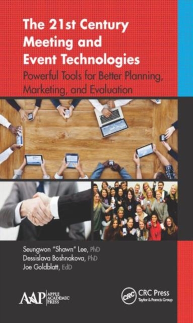 The 21st Century Meeting and Event Technologies : Powerful Tools for Better Planning, Marketing, and Evaluation, Hardback Book