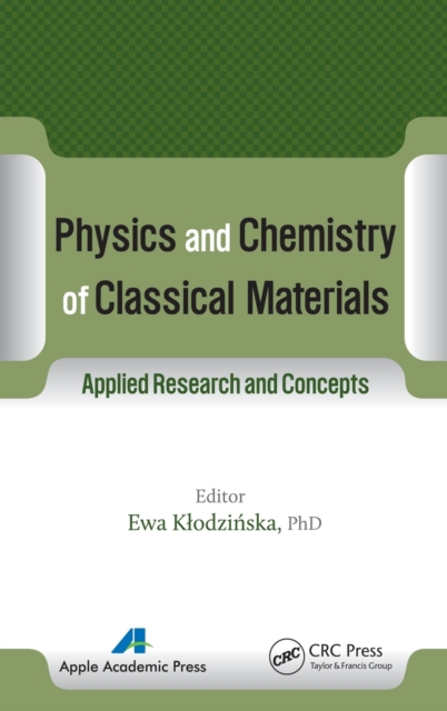 Physics and Chemistry of Classical Materials : Applied Research and Concepts, Hardback Book