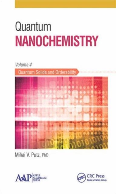 Quantum Nanochemistry, Volume Four : Quantum Solids and Orderability, Hardback Book