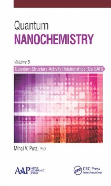 Quantum Nanochemistry, Volume Five : Quantum Structure-Activity Relationships (Qu-SAR), Hardback Book