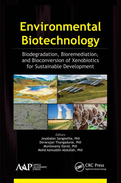 Environmental Biotechnology : Biodegradation, Bioremediation, and Bioconversion of Xenobiotics for Sustainable Development, PDF eBook
