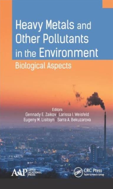 Heavy Metals and Other Pollutants in the Environment : Biological Aspects, Hardback Book