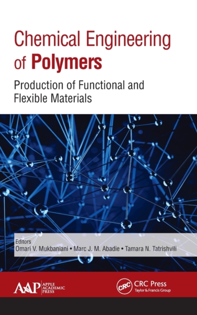 Chemical Engineering of Polymers : Production of Functional and Flexible Materials, Hardback Book