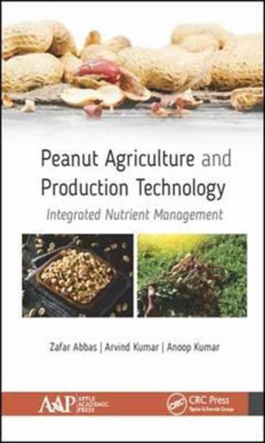 Peanut Agriculture and Production Technology : Integrated Nutrient Management, Hardback Book