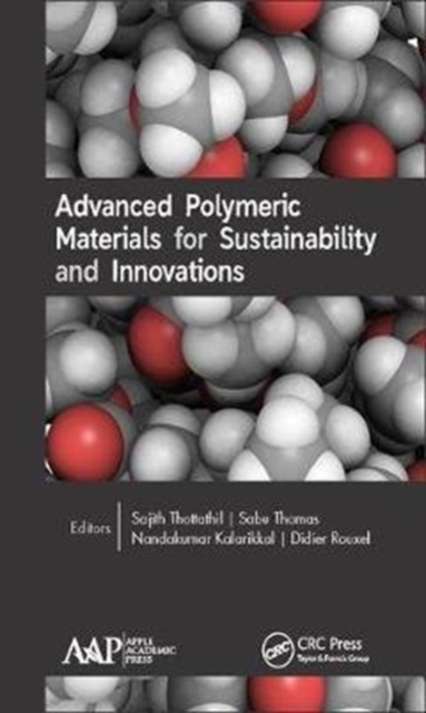Advanced Polymeric Materials for Sustainability and Innovations, Hardback Book